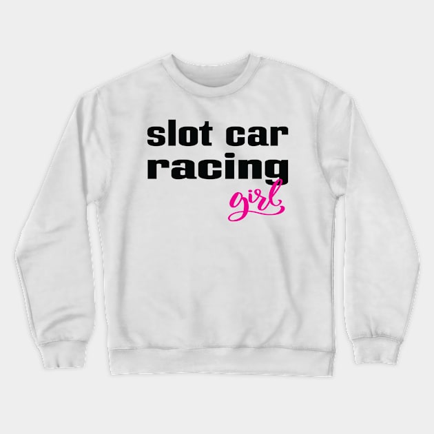 Slot Car Girl Racing Crewneck Sweatshirt by ProjectX23